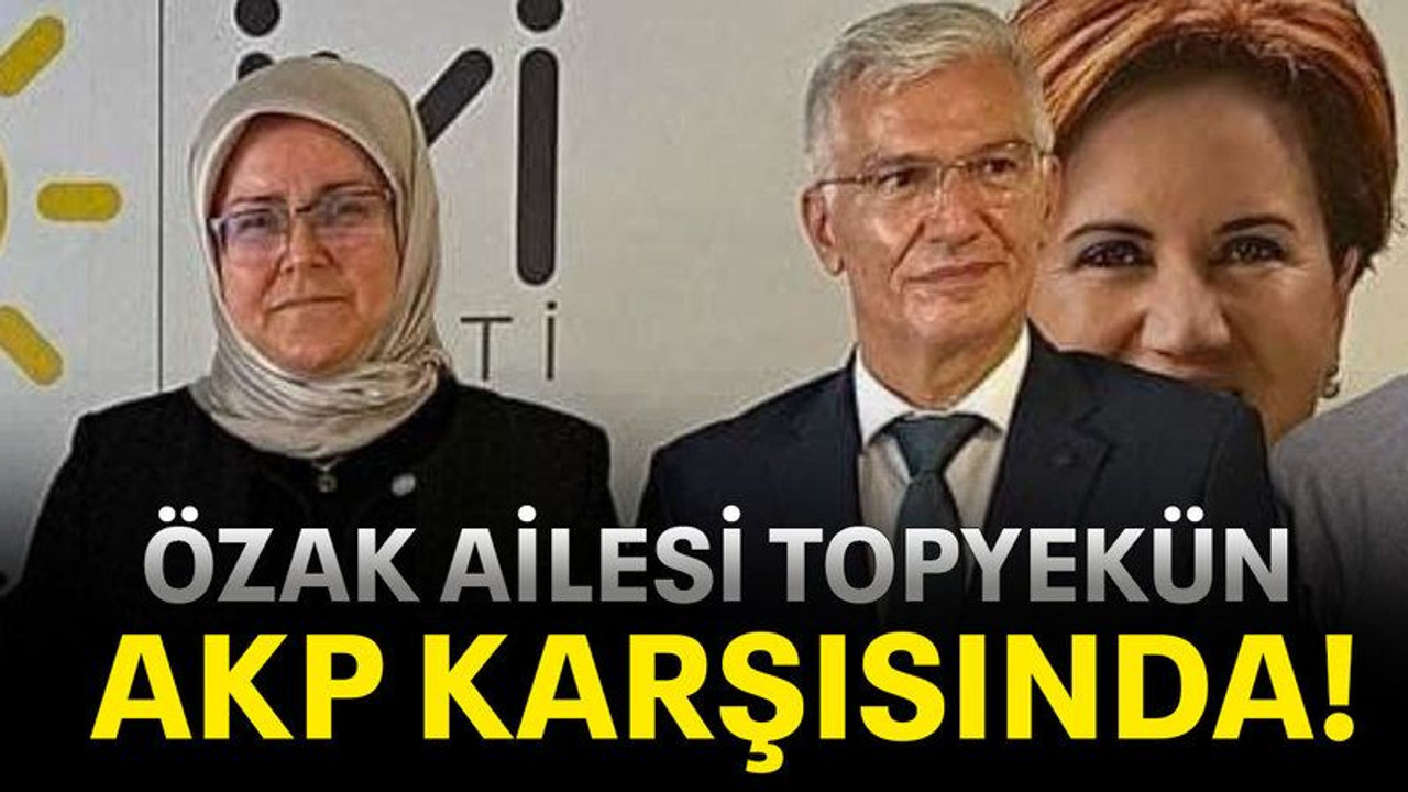 Özak ailesi topyekün AKP karşısında!
